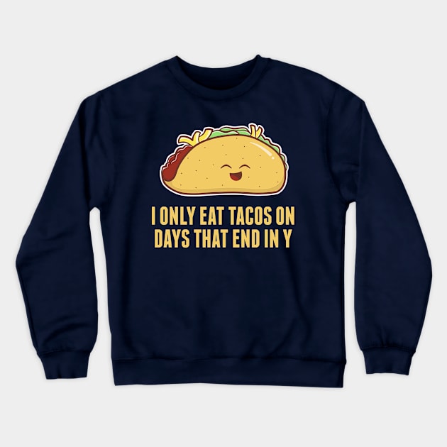 Every Day is Taco Day! Crewneck Sweatshirt by fishbiscuit